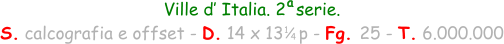 Ville d’ Italia. 2  serie. S. calcografia e offset - D. 14 x 13   p - Fg. 25 - T. 6.000.000 a 1 4