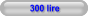300 lire