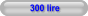 300 lire