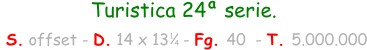 Turistica 24   serie.  S. offset - D. 14 x 13   - Fg. 40  - T. 5.000.000 1 4 a