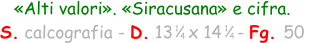 1 4 «Alti valori». «Siracusana» e cifra. S. calcografia - D. 13   x 14   - Fg. 50  1 4