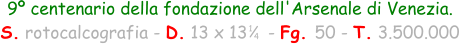 1 4 9º centenario della fondazione dell'Arsenale di Venezia. S. rotocalcografia - D. 13 x 13    - Fg. 50 - T. 3.500.000