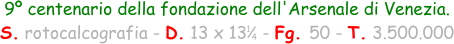 1 4 9º centenario della fondazione dell'Arsenale di Venezia. S. rotocalcografia - D. 13 x 13   - Fg. 50 - T. 3.500.000