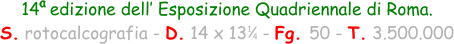 14  edizione dell’ Esposizione Quadriennale di Roma.  S. rotocalcografia - D. 14 x 13   - Fg. 50 - T. 3.500.000 1 4 a