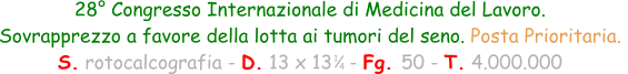 28° Congresso Internazionale di Medicina del Lavoro.  Sovrapprezzo a favore della lotta ai tumori del seno. Posta Prioritaria.  S. rotocalcografia - D. 13 x 13   - Fg. 50 - T. 4.000.000 1 4