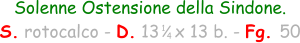 Solenne Ostensione della Sindone. S. rotocalco - D. 13   x 13 b. - Fg. 50 1 4