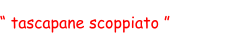 “ tascapane scoppiato ”
