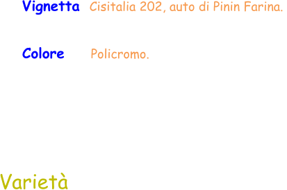 Colore     Policromo.  Vignetta  Cisitalia 202, auto di Pinin Farina.  Varietà