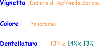 Colore     Policromo.  Vignetta  Dipinto di Raffaello Sanzio.  Dentellatura     13   e 14  x 13  .  1 4 1 4 1 4