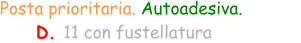 Posta prioritaria. Autoadesiva.  D. 11 con fustellatura