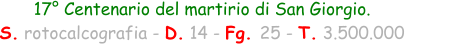 17° Centenario del martirio di San Giorgio. S. rotocalcografia - D. 14 - Fg. 25 - T. 3.500.000