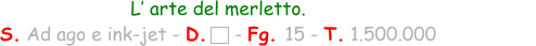 L’ arte del merletto. S. Ad ago e ink-jet - D.    - Fg. 15 - T. 1.500.000