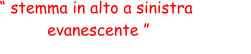 “ stemma in alto a sinistra  evanescente ”