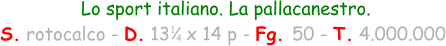 Lo sport italiano. La pallacanestro. S. rotocalco - D. 13   x 14 p - Fg. 50 - T. 4.000.000 1 4