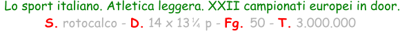 Lo sport italiano. Atletica leggera. XXII campionati europei in door. S. rotocalco - D. 14 x 13    p - Fg. 50 - T. 3.000.000 1 4