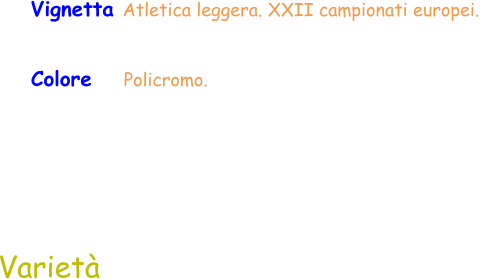 Varietà Vignetta Atletica leggera. XXII campionati europei.  Colore    Policromo.