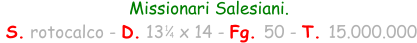 Missionari Salesiani.  S. rotocalco - D. 13   x 14 - Fg. 50 - T. 15.000.000 1 4