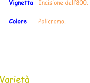 Colore     Policromo.  Varietà Vignetta  Incisione dell’800.