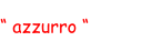 “ azzurro “
