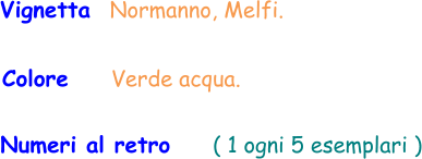Vignetta  Normanno, Melfi.  Colore     Verde acqua.  Numeri al retro     ( 1 ogni 5 esemplari )