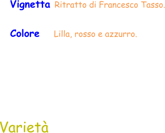 Varietà Vignetta Ritratto di Francesco Tasso. Colore     Lilla, rosso e azzurro.