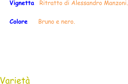 Varietà Vignetta  Ritratto di Alessandro Manzoni. Colore    Bruno e nero.