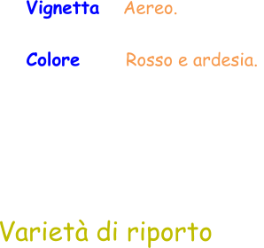 Varietà di riporto Vignetta   Aereo.  Colore        Rosso e ardesia.