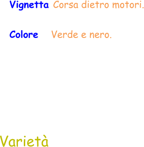 Varietà  Vignetta Corsa dietro motori. Colore   Verde e nero.