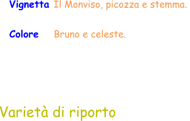 Varietà di riporto Vignetta Il Monviso, picozza e stemma.  Colore    Bruno e celeste.