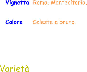 Varietà Vignetta  Roma, Montecitorio. Colore    Celeste e bruno.