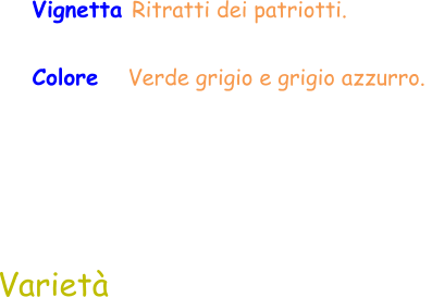 Varietà Vignetta Ritratti dei patriotti.  Colore    Verde grigio e grigio azzurro.