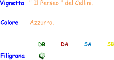 Filigrana DB DA SA SB Vignetta  " Il Perseo " del Cellini. Colore    Azzurro.