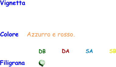 Filigrana Vignetta   DB DA SA SB Colore   Azzurro e rosso.