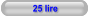 25 lire