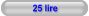 25 lire