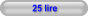 25 lire