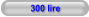 300 lire