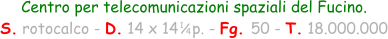 Centro per telecomunicazioni spaziali del Fucino. S. rotocalco - D. 14 x 14   p. - Fg. 50 - T. 18.000.000 1 / 4