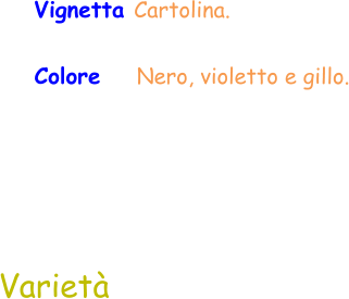 Varietà Vignetta Cartolina.   Colore     Nero, violetto e gillo.