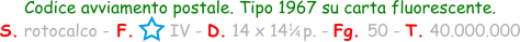 Codice avviamento postale. Tipo 1967 su carta fluorescente. S. rotocalco - F.       IV - D. 14 x 14   p. - Fg. 50 - T. 40.000.000 1 / 4