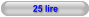 25 lire