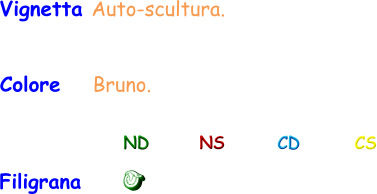 Vignetta Auto-scultura. Colore    Bruno. ND NS CD CS Filigrana