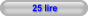 25 lire
