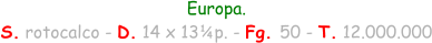Europa. S. rotocalco - D. 14 x 13   p. - Fg. 50 - T. 12.000.000 1 / 4