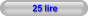 25 lire