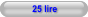 25 lire