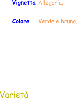 Vignetta Allegoria. Colore   Verde e bruno.  Varietà