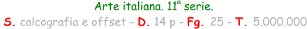 Arte italiana. 11  serie.  S. calcografia e offset - D. 14 p - Fg. 25 - T. 5.000.000 a