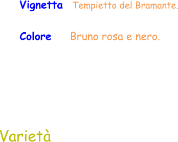 Varietà  Vignetta  Tempietto del Bramante. Colore    Bruno rosa e nero.