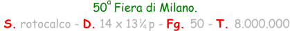 50  Fiera di Milano.  S. rotocalco - D. 14 x 13   p - Fg. 50 - T. 8.000.000 1 4 a